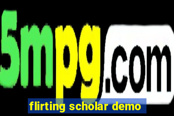 flirting scholar demo